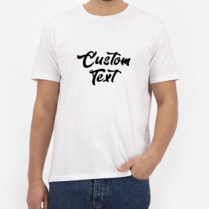 Custom Text T-Shirt For Women And Men Size S-3XL