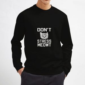 Don't-Stress-Meowt-Sweatshirt-Unisex-Adult-Size-S-3XL