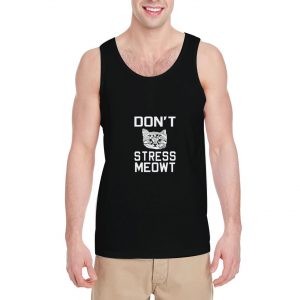 Don't-Stress-Meowt-Tank-Top-For-Women-And-Men-Size-S-3XL