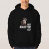 Just-Anotter-Day-Hoodie-Unisex-Adult-Size-S-3XL