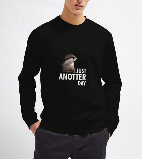 Just-Anotter-Day-Sweatshirt-Unisex-Adult-Size-S-3XL
