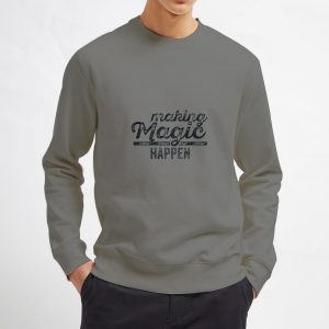 Making-Magic-Happen-Sweatshirt-Unisex-Adult-Size-S-3XL