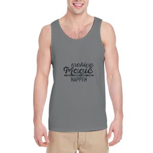 Making-Magic-Happen-Tank-Top-For-Women-And-Men-Size-S-3XL