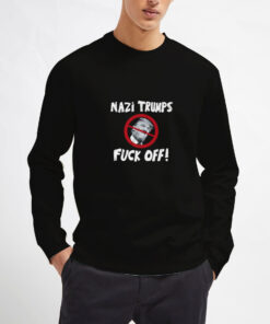 Nazi-Trumps-Fuck-Off-Sweatshirt-Unisex-Adult-Size-S-3XL