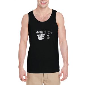 Sloth-Is-Lazy-Me-Too-Tank-Top-For-Women-And-Men-Size-S-3XL