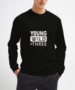 Young-Wild-Three-Sweatshirt-Unisex-Adult-Size-S-3XL