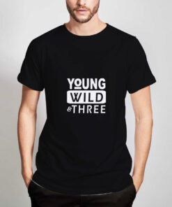Young-Wild-Three-T-Shirt-For-Women-And-Men-Size-S-3XL
