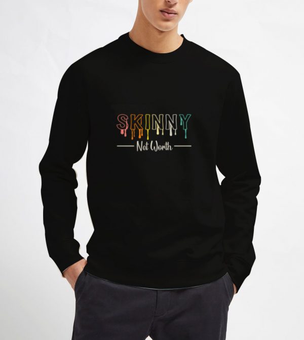 Skinny-Net-Worth-Sweatshirt