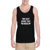 You-Keep-Using-That-Word-Tank-Top